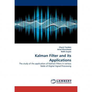 Kalman Filter and its Applications: The study of the application of Kalman Filters in various fields of Digital Signal Processing