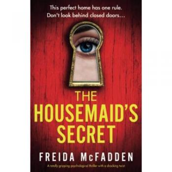 Freida McFadden The Housemaid'S Secret: A Totally Gripping Psychological Thriller With A Shocking Twist