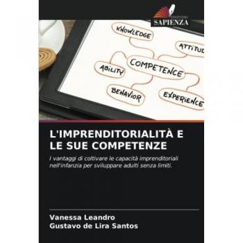 L'IMPRENDITORIALITÀ E LE SUE COMPETENZE: I vantaggi di coltivare le capacità imprenditoriali nell'infanzia per sviluppare adulti senza limiti.