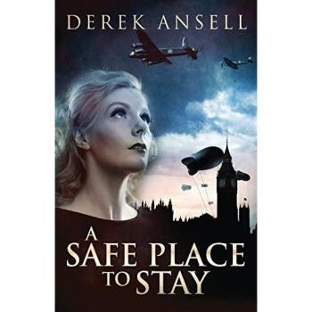 A Safe Place To Stay: A Novel Of World War II