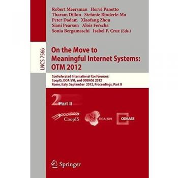 On the Move to Meaningful Internet Systems: OTM 2012: Confederated International Conferences: CoopIS, DOA-SVI, and ODBASE 2012, Rome, Italy, September ... Notes in Computer Science, Band 7566)