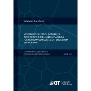 Modellfreies Lernen optimaler zeitdiskreter Regelungsstrategien für Fertigungsprozesse mit endlichem Zeithorizont