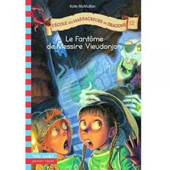 L'Ecole des Massacreurs de Dragons, Tome 12 : Le fantôme de Messire Vieudonjon