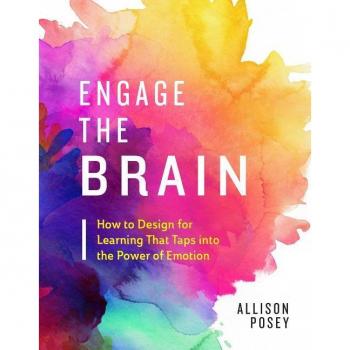 Assoc. for Supervision & Curriculum Development Engage the Brain: How to Design for Learning That Taps into the Power of Emotion