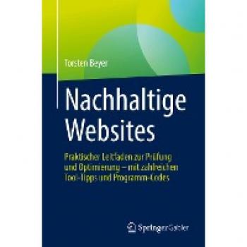 Nachhaltige Websites: Praktischer Leitfaden zur Prüfung und Optimierung – mit zahlreichen Tool-Tipps und Programm-Codes