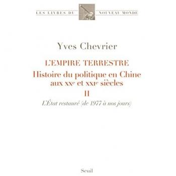 L'Empire terrestre tome 2. Histoire du politique en Chine aux XXe et XXIe siècles (II. L'État restau: Histoire du politique en Chine aux XXe et XXIe siècles