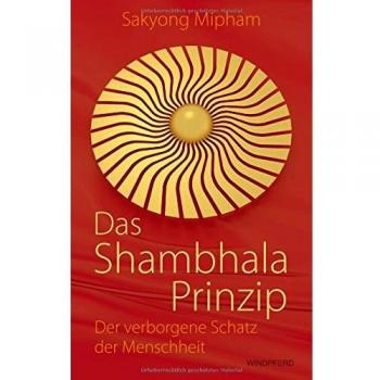 Das Shambhala-Prinzip: Der verborgene Schatz der Menschheit