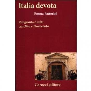 Italia devota. Religiosità e culti tra Otto e Novecento