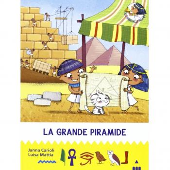 La grande piramide. All'ombra delle piramidi. Ediz. illustrata
