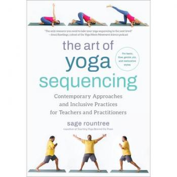 Sage Rountree The Art of Yoga Sequencing