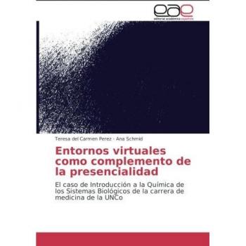 Entornos virtuales como complemento de la presencialidad: El caso de Introducción a la Química de los Sistemas Biológicos de la carrera de medicina de la UNCo