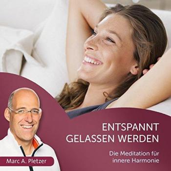 Entspannt gelassen werden: Die Trance für mehr Gelassenheit