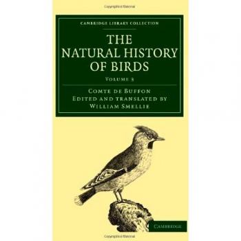 The Natural History of Birds: From the French of the Count de Buffon; Illustrated with Engravings, and a Preface, Notes, and Additions, by the ... 3