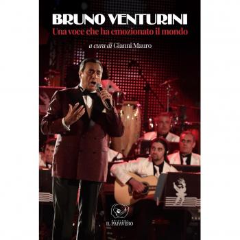 Bruno Venturini. Una voce che ha emozionato il mondo. Ediz. illustrata