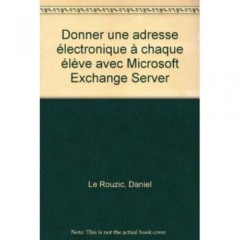 donner une adresse electronique a chaque eleve avec microsoft exchange server