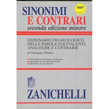 Sinonimi e contrari. Dizionario fraseologico delle parole equivalenti, analoghe e contrarie. Ediz. minore