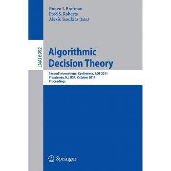 Algorithmic Decision Theory: Second International Conference, ADT 2011, Piscataway, NJ, USA, October 26-28, 2011. Proceedings