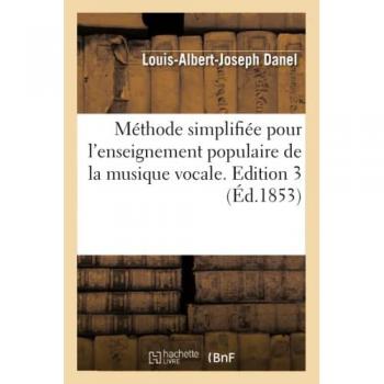Méthode simplifiée pour l'enseignement populaire de la musique vocale. Edition 3