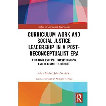 Curriculum Work and Social Justice Leadership in a Post-Reconceptualist Era