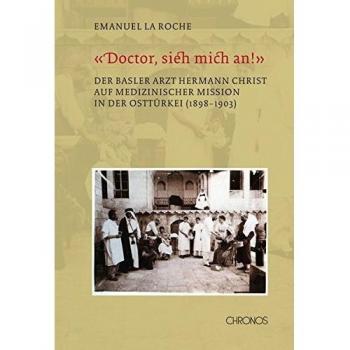 'Doctor, sieh mich an!': Der Basler Arzt Hermann Christ auf medizinischer Mission in der Osttrkei