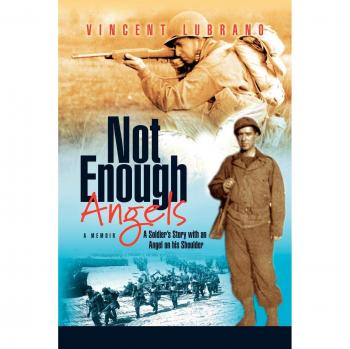 Not Enough Angels: A Soldier's Story with an Angel on his Shoulder A Memoir