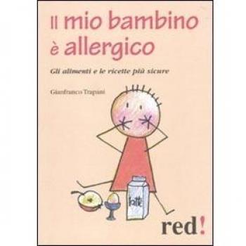 Il mio bambino è allergico. Gli alimenti e le ricette più sicure