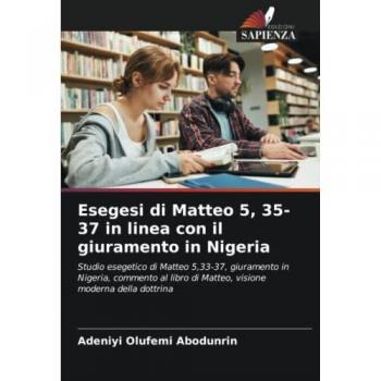 Esegesi di Matteo 5, 35-37 in linea con il giuramento in Nigeria: Studio esegetico di Matteo 5,33-37, giuramento in Nigeria, commento al libro di Matteo, visione moderna della dottrina