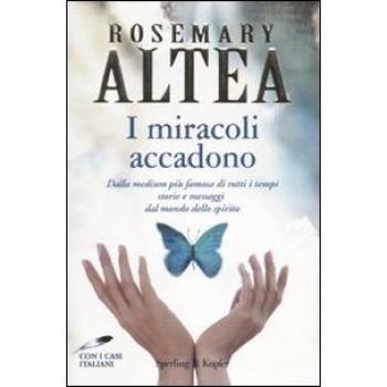 I miracoli accadono. Dalla medium più famosa di tutti i tempi storie e messaggi dal mondo dello spirito