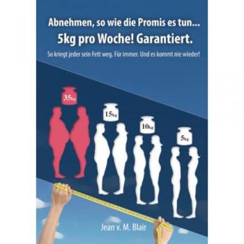 Abnehmen, so wie die Promis es tun .. 5kg pro Woche. Garantiert!