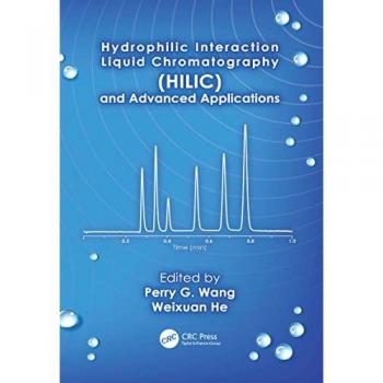 Hydrophilic Interaction Liquid Chromatography (HILIC) and Advanced Applications (Chromatographic Science)