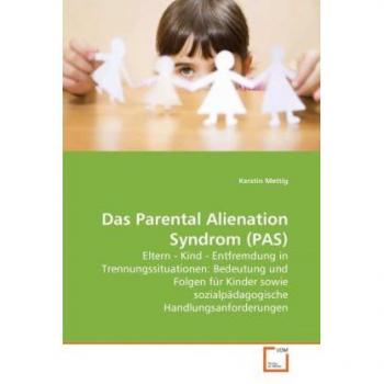 Das Parental Alienation Syndrom (PAS)