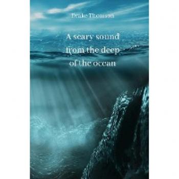 Thomson, Drake: A scary sound from the deep of the ocean