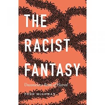Professor Todd McGowan The Racist Fantasy