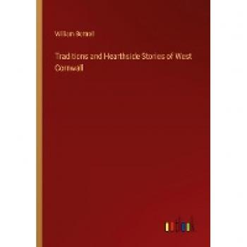 Bottrell, William: Traditions and Hearthside Stories of West Cornwall