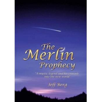 The Merlin Prophecy: A Mystic Legend and His Crusade Into the New World