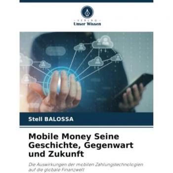 Balossa, Stell: Mobile Money Seine Geschichte, Gegenwart und Zukunft