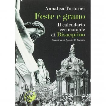 Feste e grano. Il calendario cerimoniale di Bisacquino