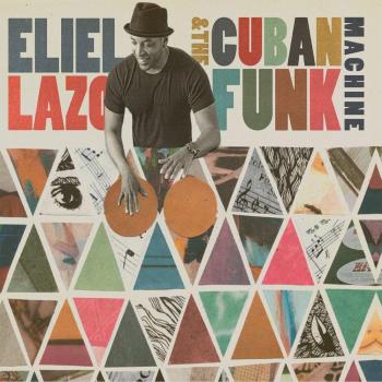 Eliel Lazo & the Cuban Funk Machine