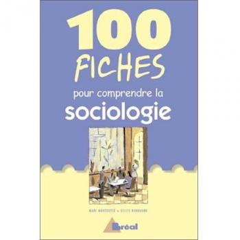 100 fiches pour comprendre la sociologie