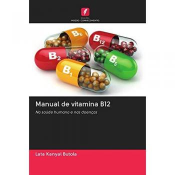 Manual de vitamina B12: Na saúde humana e nas doenças