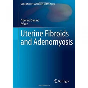 Uterine Fibroids and Adenomyosis