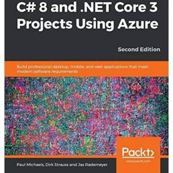Paul Michaels, Paul: C# 8 and .NET Core 3 Projects Using Azure
