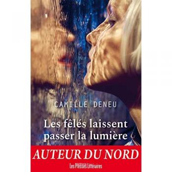 Camille Deneu Les Feles Laissent Passer La Lumiere