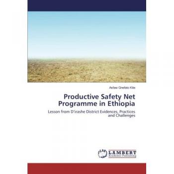 Productive Safety Net Programme in Ethiopia: Lesson from D'irashe District Evidences, Practices and Challenges