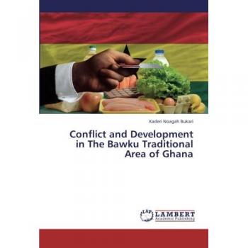 Conflict and Development in The Bawku Traditional Area of Ghana