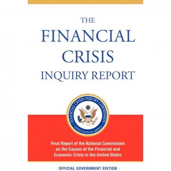 The Financial Crisis Inquiry Report: The Final Report of the National Commission on the Causes of the Financial and Economic Crisis in the United States