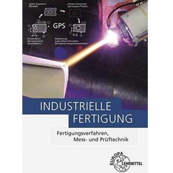 Industrielle Fertigung: Fertigungsverfahren, Mess