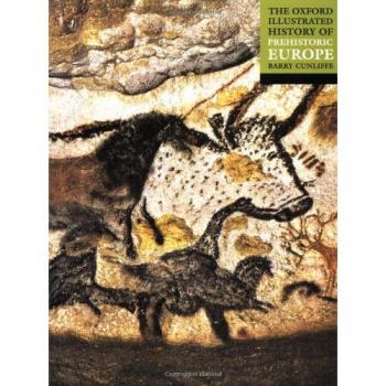 The Oxford Illustrated History of Prehistoric Europe