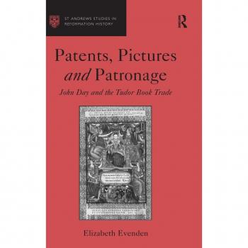 Patents, Pictures and Patronage, St. Andrews Studies in Reformation History