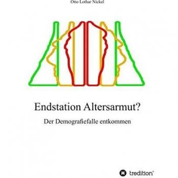 Nickel, Otto Lothar Endstation Altersarmut?: Der Demografiefalle Entkommen